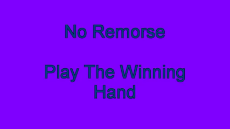No Remorse - Play the Winning Hand.mp4