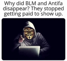 why-did-blm-antifa-disappear-they-stopped-getting-paid-to-show-up.png