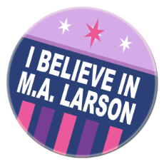 I BELIEVE IN MA LARSON.png