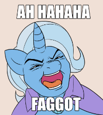 the_great_and_powerful_trixie_mocks_your_faggotry.png