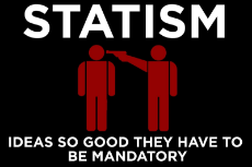 Statism - Ideas so good they have to be mandatory.jpg